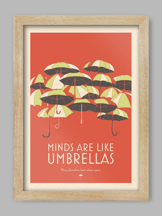 Minds Are Like Umbrellas - Poster Print. Minds are like umbrellas, they function best when open.