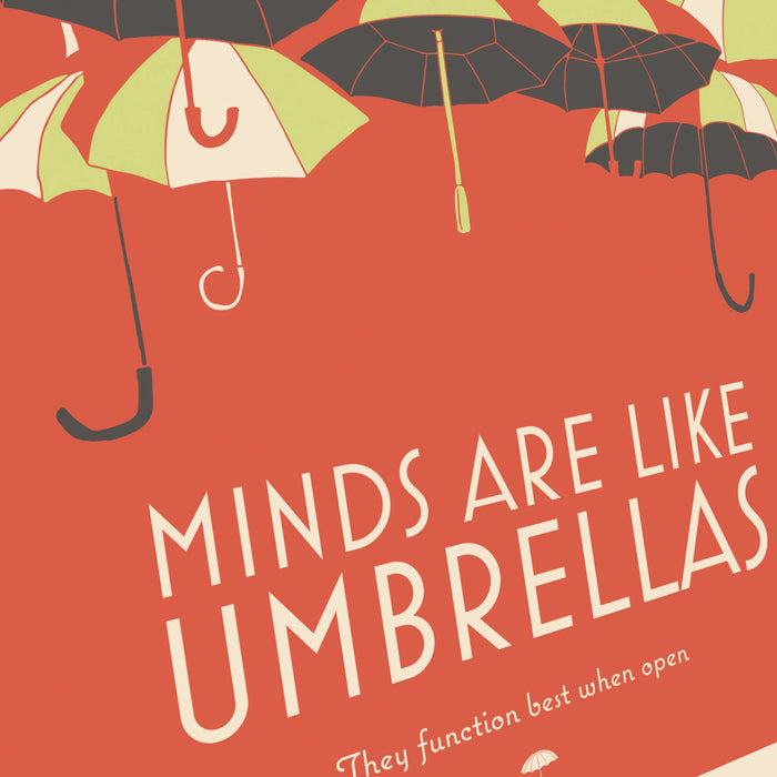 Minds Are Like Umbrellas - Poster Print. Minds are like umbrellas, they function best when open.