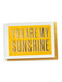 you are my sunshine greeting card